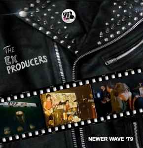 Newer Wave '79 - The Ex Producers