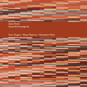 Four Organs • Phase Patterns • Pendulum Music - Steve Reich, Ensemble Avantgarde