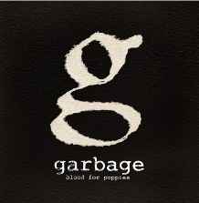 Blood For Poppies - Garbage