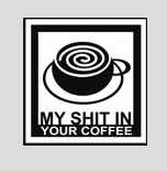 My Shit In Your Coffee image