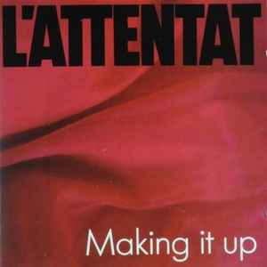 L'Attentat (2) - Making It Up album cover