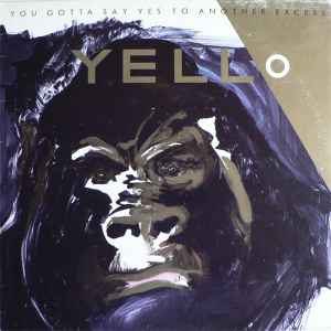 Yello - You Gotta Say Yes To Another Excess album cover