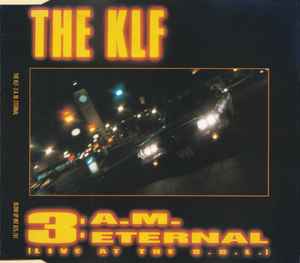 3 A.M. Eternal (Live At The S.S.L.) - The KLF Featuring The Children Of The Revolution