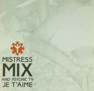 Je T'Aime - Mistress Mix And Psychic TV