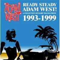 Adam West (2) - Ready Steady Adam West! (A Collection Of Rare Tracks From 1993-1999)