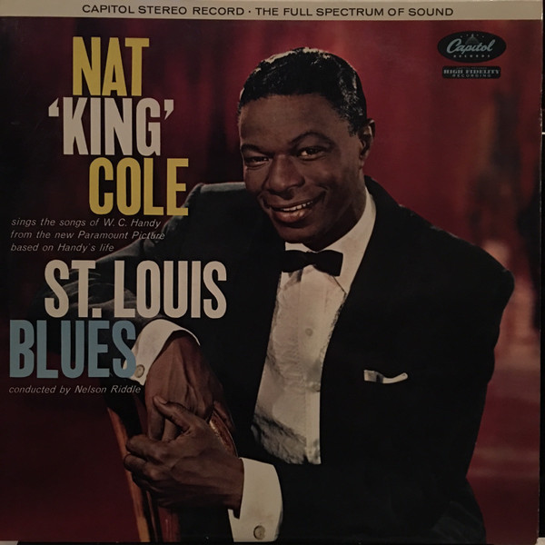 Nat 'King' Cole sings the songs of W.C. Handy from the new Paramount  Picture based on Handy's life / 'St. Louis Blues' (VINYL LP) by Nat 'King'  Cole / conducted by Nelson