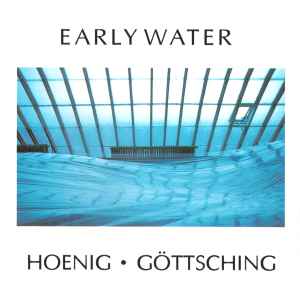 Hoenig* / Göttsching* - Early Water