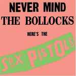 Never Mind The Bollocks Here's The Sex Pistols (CD) - Discogs