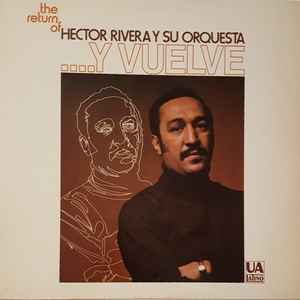 The Return Of Hector Rivera Y Su Orquesta ... Y Vuelve - Hector Rivera Y Su Orquesta
