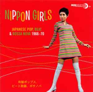 Nippon Girls: Japanese Pop, Beat & Bossa Nova 1966-70 - Various
