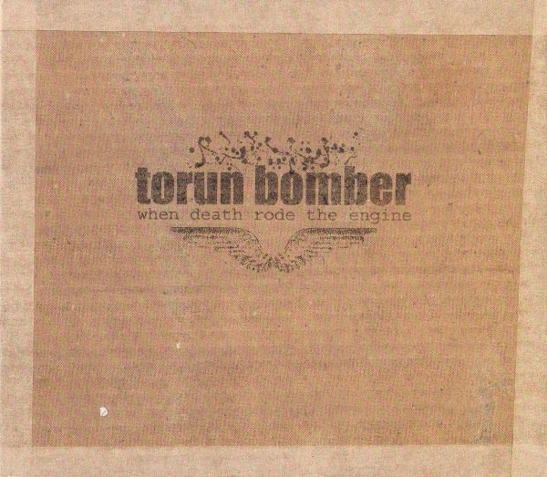 lataa albumi Torun Bomber - When Death Rode The Engine