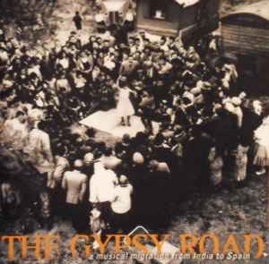 Various - The Gypsy Road * A Musical Migration From India To Spain album cover