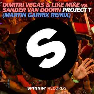 Project T (Martin Garrix Remix) - Dimitri Vegas & Like Mike Vs Sander van Doorn