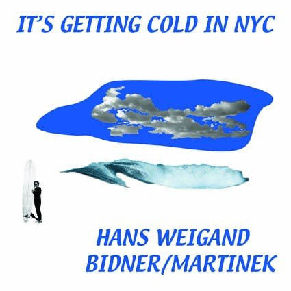 descargar álbum Hans Weigand, Bidner Martinek - Its Getting Cold In NYC