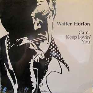 Walter Horton - Can't Keep Lovin' You album cover