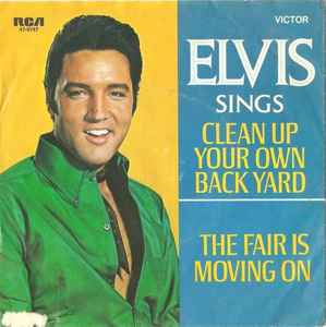 Clean Up Your Own Back Yard / The Fair Is Moving On - Elvis