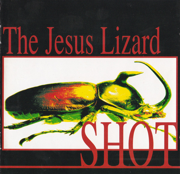 The Jesus Lizard - Shot | Releases | Discogs