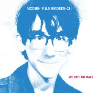 Modern Field Recordings - We Got Ur Back album cover