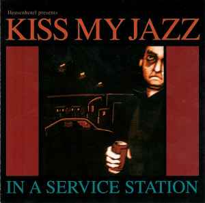 Kiss My Jazz - In A Service Station album cover