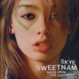 Skye Sweetnam - Noise From The Basement | Releases | Discogs