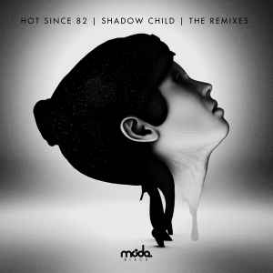 The Remixes - Hot Since 82 | Shadow Child
