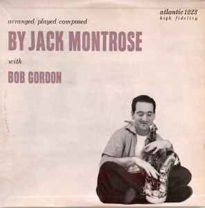 Arranged/Played/Composed  - Jack Montrose With  Bob Gordon