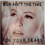 Cover of Now Ain't The Time For Your Tears, 1993, CD