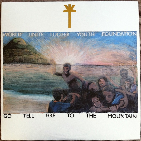 World Unite Lucifer Youth Foundation – Go Tell Fire To The 