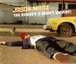 The Remedy (I Won't Worry) / Jason Mraz