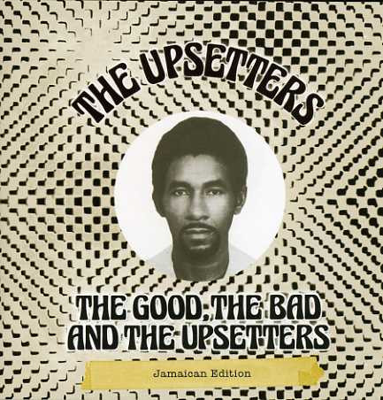 lataa albumi The Upsetters - The Good The Bad And The Upsetters Jamaican Edition