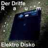 Der Dritte Raum - Elektro Disko