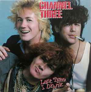 Channel 3 (2) - Last Time I Drank... album cover