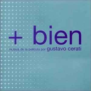 Gustavo Cerati - + Bien (Musica de la pelicula por Gustavo Cerati) album cover