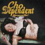 Cover of Cho Dependent, 2010, CD