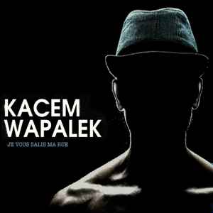 Kacem Wapalek - Je Vous Salis Ma Rue album cover