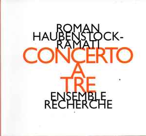 Concerto A Tre - Roman Haubenstock-Ramati - ensemble recherche