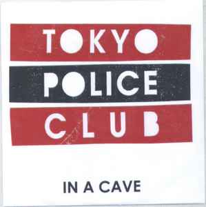 Tokyo Police Club – In A Cave (2008, CDr) - Discogs