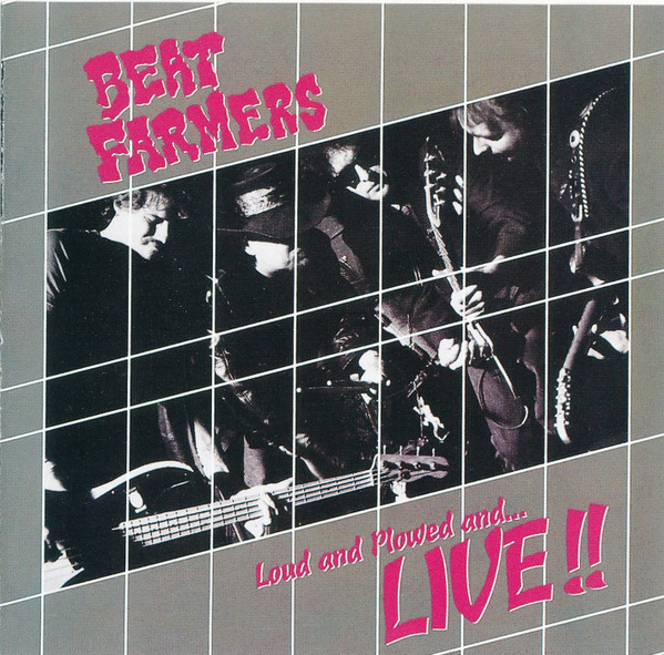 The Beat Farmers - Loud And Plowed AndLive!! | Releases | Discogs