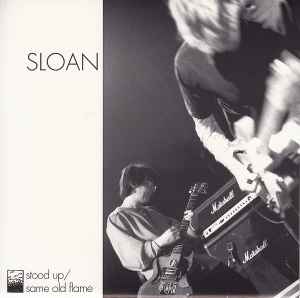 Sloan (2) - Stood Up / Same Old Flame