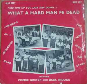 Prince Buster - What A Hard Man Fe Dead | Releases | Discogs