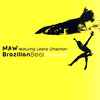 MAW* Featuring Liliana Chachian - Brazilian Beat Remixes