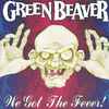 Green Beaver - We Got The Fever!