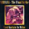 Nirvana - The Final Strike - Last Kurtain In Milan