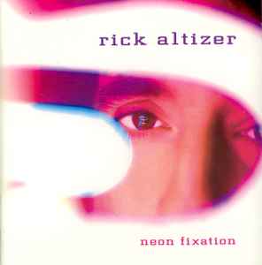 Rick Altizer - Neon Fixation