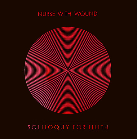 Nurse With Wound - Soliloquy For Lilith | Releases | Discogs
