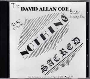 The David Allan Coe Band – Nothing Sacred (CDr) - Discogs