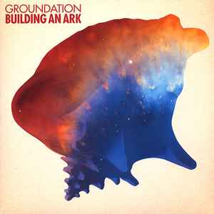 Building An Ark - Groundation