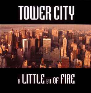 A Little Bit Of Fire - Tower City
