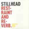 Stillhead - Restraint And Reverb