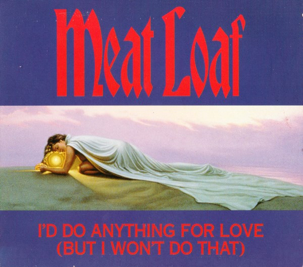 Meat Loaf – I'd Do Anything For Love (But I Won't Do That) (1993